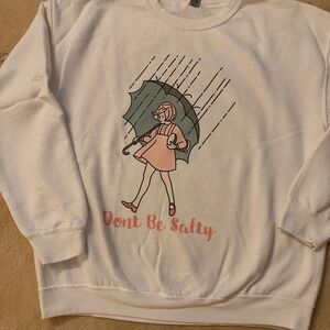 Don’t be Salty Gildan Crisp White Sweatshirt